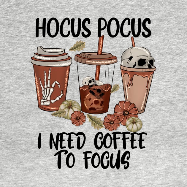 Hocus Pocus I Need Coffee to Focus by CB Creative Images